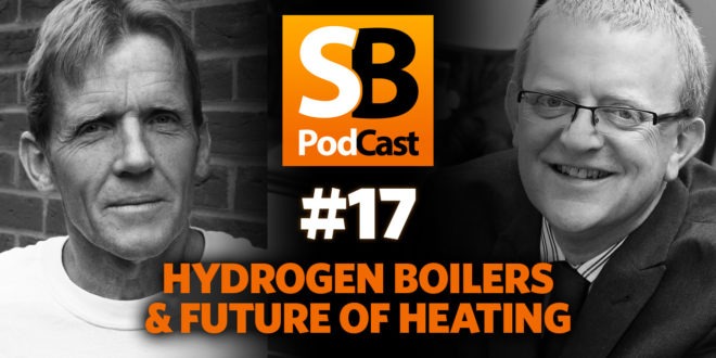 Podcast 017 - Hydrogen Boilers, Heat Pumps & The Future of Heating
